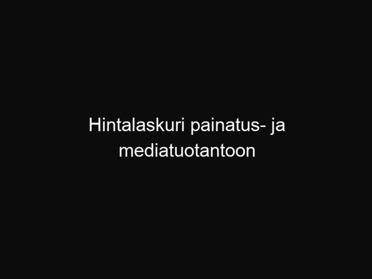 Hintalaskuri painatus- ja mediatuotantoon