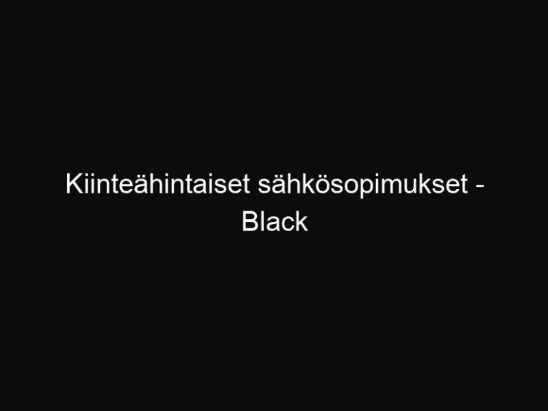 Kiinteähintaiset sähkösopimukset – Black Friday-tarjoukset