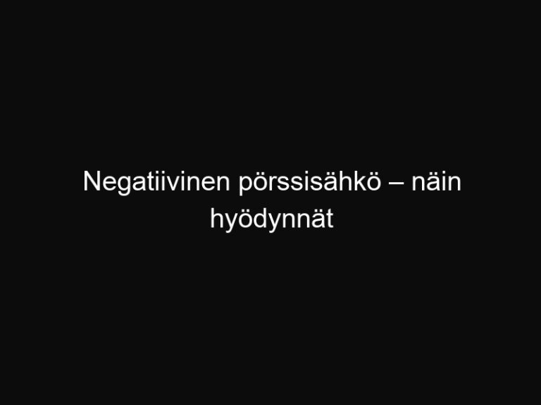 Negatiivinen pörssisähkö – näin hyödynnät miinushintoja