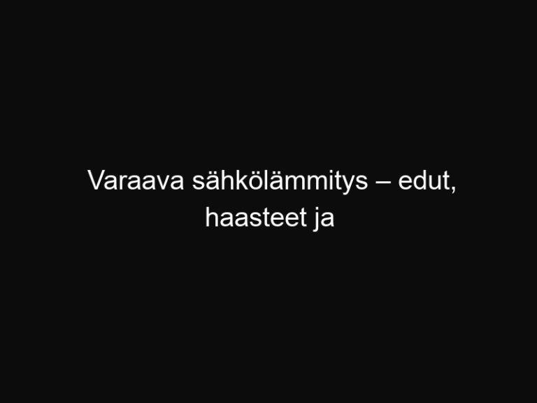 Varaava sähkölämmitys – edut, haasteet ja laskuri