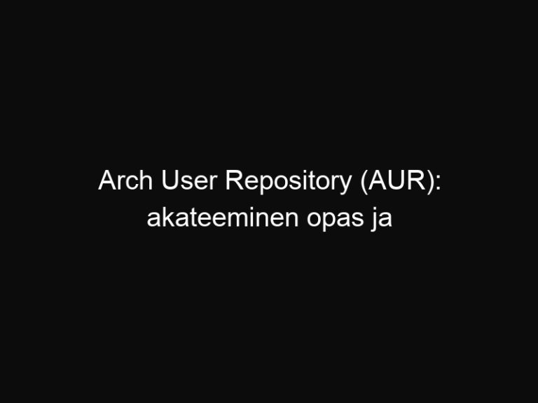 Arch User Repository (AUR): akateeminen opas ja ohjeet